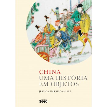 China: Uma História Em Objetos