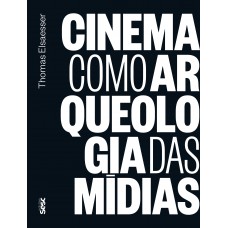 Cinema Como Arqueologia Das Mídias