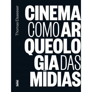 Cinema Como Arqueologia Das Mídias