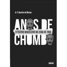 Anos De Chumbo: O Teatro Brasileiro Na Cena De 1968