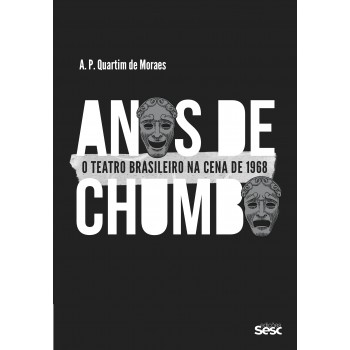 Anos De Chumbo: O Teatro Brasileiro Na Cena De 1968