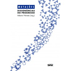 Mutações - Dissonâncias Do Progresso