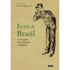 Ecos Do Brasil: Eça De Queiroz, Leituras Brasileiras E Portuguesas