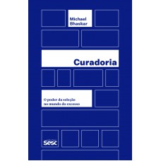 Curadoria: O Poder Da Seleção No Mundo Do Excesso