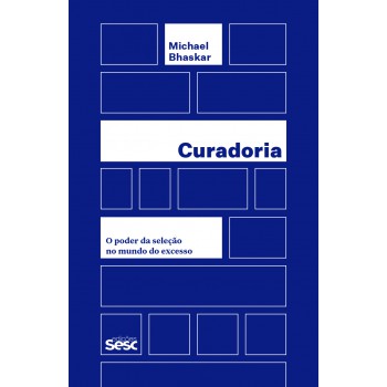 Curadoria: O Poder Da Seleção No Mundo Do Excesso