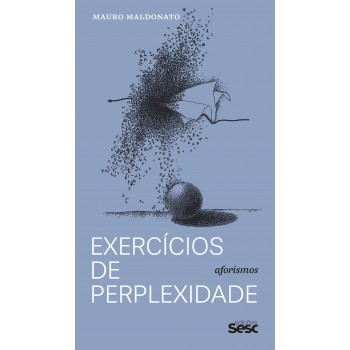 Exercícios De Perplexidades: Aforismos