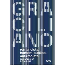 Graciliano: Romancista, Homem Público, Antirracista