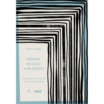 História Do Livro E Da Edição: Produção & Circulação,formas E Mutações