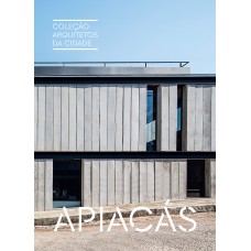 Coleção Arquitetos Da Cidade: Apiacás