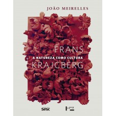 Rans Krajcberg: A Natureza Como Cultura