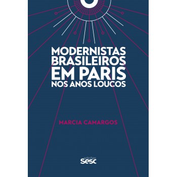 Modernistas Brasileiros Em Paris Nos Anos Loucos