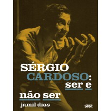 Sérgio Cardoso - Ser E Não Ser Sérgio Cardoso - Ser E Não Ser