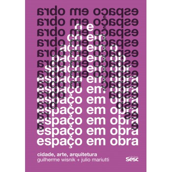 Espaço Em Obra 2ª Edição: Cidade, Arte, Arquitetura