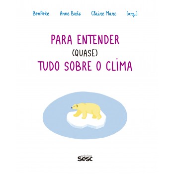 Para Entender (quase) Tudo Sobre O Clima