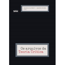 Os Arquivos Da Teoria Crítica