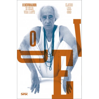 O Devorador: Zé Celso, Vida E Arte