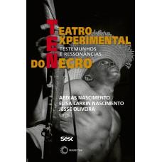 Teatro Experimental Do Negro: Testemunhos Teatro Experimental Do Negro: Testemunhos