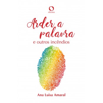 Arder A Palavra: E Outros Incêndios