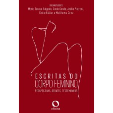 Escritas Do Corpo Feminino: Perspectivas, Debates, Testemunhos