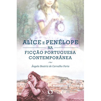 Alice E Penélope Na Ficção Portuguesa Contemporênea