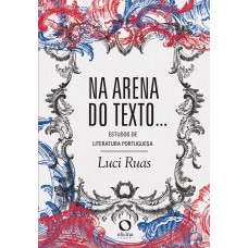 Na Arena Do Texto...estudos De Literatura Portuguesa