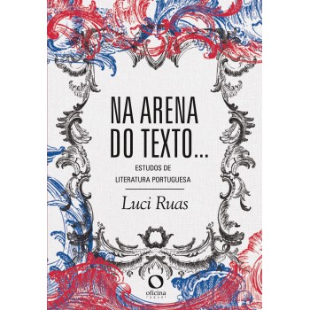 Na Arena Do Texto...estudos De Literatura Portuguesa