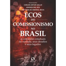 Ecos Do Comissionismo No Brasil: As Comissões Estaduais Da Verdade, Seus Desafios E Legados