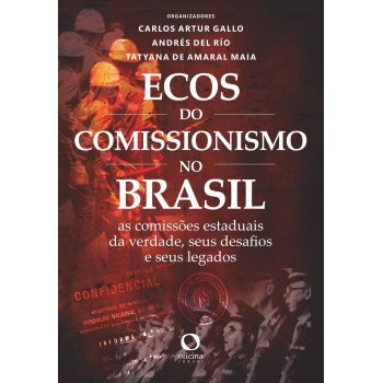 Ecos Do Comissionismo No Brasil: As Comissões Estaduais Da Verdade, Seus Desafios E Legados
