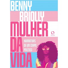 Mulher Da Vida: Narrativas De Um Corpo Político