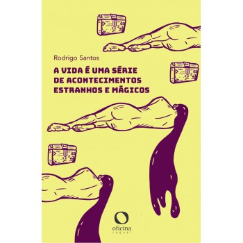 A Vida é Uma Série De Acontecimentos Estranhos E Mágicos