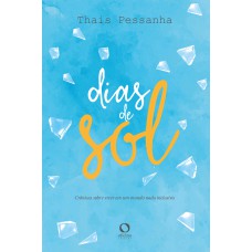 Dias De Sol: Crônicas Sobre Viver Em Um Mundo Nada Inclusivo