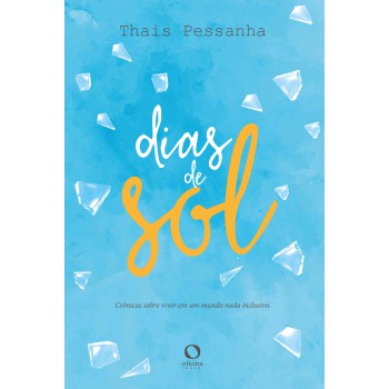 Dias De Sol: Crônicas Sobre Viver Em Um Mundo Nada Inclusivo