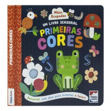 Mãos Ocupadas - Um Livro Sensorial: Primeiras Cores