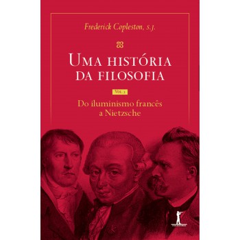 Uma História Da Filosofia - Vol. Iii - Do Iluminismo Francês A Nietzsche