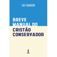 Breve Manual Do Cristão Conservador