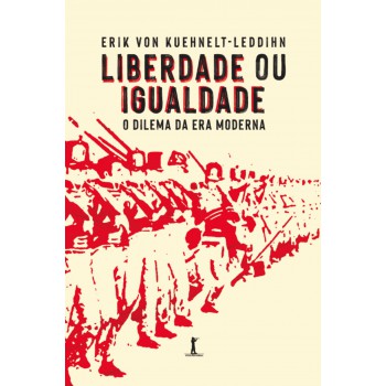 Liberdade Ou Igualdade: O Dilema Da Era Moderna