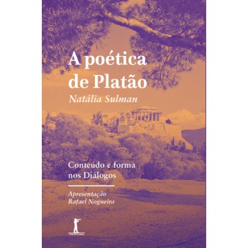 A Poética De Platão: Conteúdo E Forma Nos Diálogos