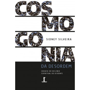 Cosmogonia Da Desordem: Exegese Do Declínio Espiritual Do Ocidente