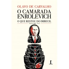 O Camarada Enrolevich - O Que Restou Do Imbecil - Vol. Vii