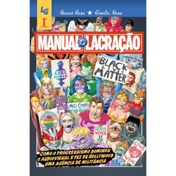 Manual Da Lacração: Como O Progressismo Dominou O Audiovisual E Fez De Hollywood Uma Agência De Milit?ncia