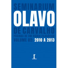 Seminarium: Páginas De Um Diário Filosófico. (vol. 2: 2010-2013)