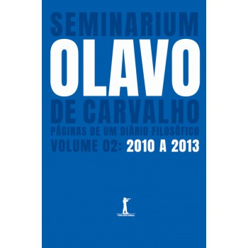 Seminarium: Páginas De Um Diário Filosófico. (vol. 2: 2010-2013)