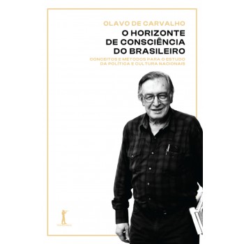 O Horizonte De Consciência Do Brasileiro: Conceitos E Métodos Para O Estudo Da Política E Cultura Nacionais