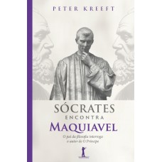 Sócrates Encontra Maquiavel (2ª Edição)