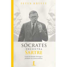 Sócrates Encontra Sartre (2ª Edição)