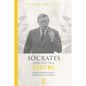 Sócrates Encontra Sartre (2ª Edição)