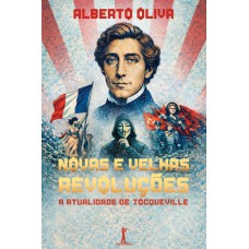 Novas E Velhas Revoluções: A Atualidade De Tocqueville