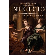 Intelecto: A Mente Acima Da Matéria