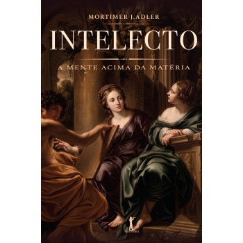 Intelecto: A Mente Acima Da Matéria