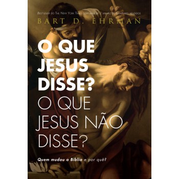 O Que Jesus Disse? O Que Jesus Não Disse?